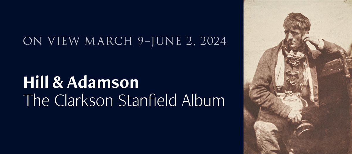 EXHIBITION: Hill & Adamson: The Clarkson Stanfield Album